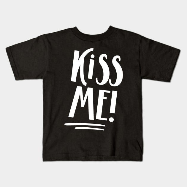 Kiss Me! (white) Kids T-Shirt by NJORDUR
